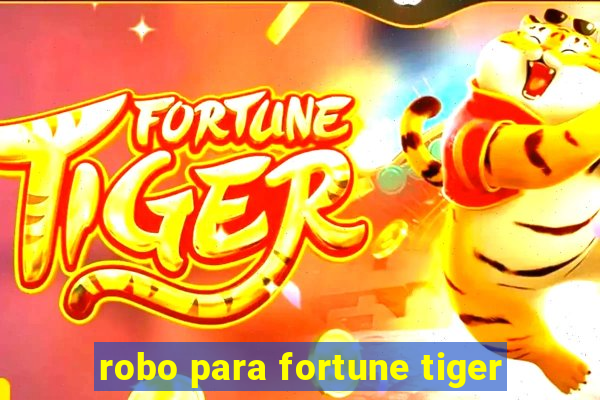 robo para fortune tiger